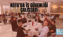 KOTO'da Yangın ve Patlamalarda İş Sağlığı ve Güvenliği Uygulamaları Çalıştayı