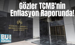 Gözler TCMB'nin Enflasyon Raporunda!