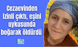 Cezaevinden izinli çıktı, eşini uykusunda boğarak öldürdü
