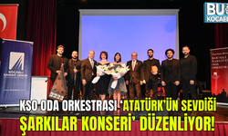 KSO Oda Orkestrası ‘Atatürk’ün Sevdiği Şarkılar Konseri’ düzenliyor!