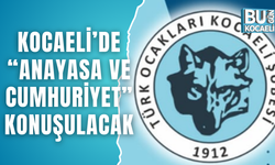 Kocaeli’de “Anayasa ve Cumhuriyet” konuşulacak