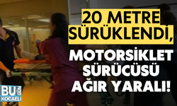 20 metre sürüklendi, motorsiklet sürücüsü ağır yaralı!