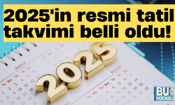 2025'in resmi tatil takvimi belli oldu! 