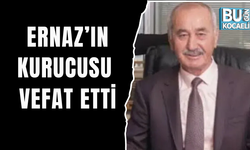 Ernaz’ın kurucusu vefat etti