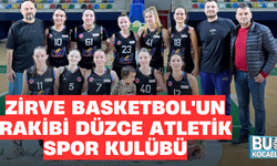 ZİRVE BASKETBOL'UN RAKİBİ DÜZCE ATLETİK SPOR KULÜBÜ