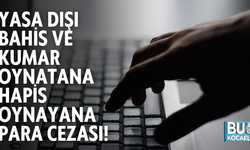 YASA DIŞI BAHİS VE KUMAR OYNATANA HAPİS OYNAYANA PARA CEZASI!