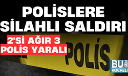 POLİSLERE SİLAHLI SALDIRI: 2'Sİ AĞIR 3 POLİS YARALI