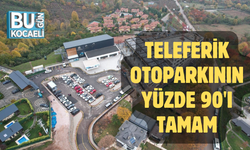 TELEFERİK OTOPARKININ YÜZDE 90'I TAMAM
