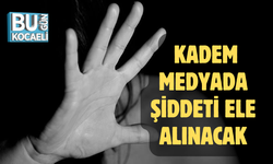 KADEM MEDYADA ŞİDDETİ ELE ALINACAK