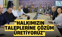 "HALKIMIZIN TALEPLERİNE ÇÖZÜM ÜRETİYORUZ"