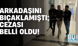 ARKADAŞINI BIÇAKLAMIŞTI; CEZASI BELLİ OLDU!