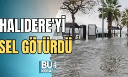 HALIDERE'Yİ SEL GÖTÜRDÜ