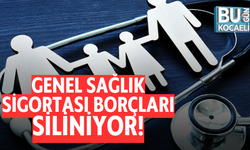 GENEL SAĞLIK SİGORTASI BORÇLARI SİLİNİYOR!