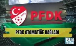 PFDK OTOMATİĞE BAĞLADI 
