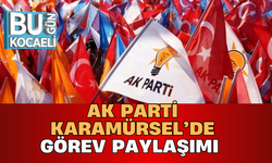 AK PARTİ KARAMÜRSEL'DE GÖREV PAYLAŞIMI