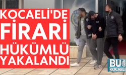 KOCAELİ'DE FİRARİ HÜKÜMLÜ YAKALANDI