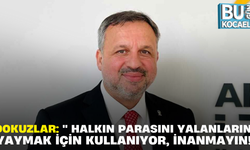 DOKUZLAR: '' HALKIN PARASINI YALANLARINI YAYMAK İÇİN KULLANIYOR, İNANMAYIN!''