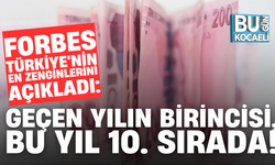 FORBES TÜRKİYE'NİN EN ZENGİNLERİNİ AÇIKLADI: GEÇEN YILIN BİRİNCİSİ, BU YIL 10. SIRADA!