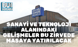 SANAYİ VE TEKNOLOJİ ALANINDAKİ GELİŞMELER BU ZİRVEDE MASAYA YATIRILACAK