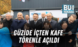GÜZİDE İÇTEN KAFE TÖRENLE AÇILDI