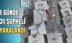 1 GÜNDE 31 ŞÜPHELİ YAKALANDI
