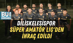 DİLİSKELESİSPOR SÜPER AMATÖR LİG'DEN İHRAÇ EDİLDİ