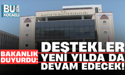 BAKANLIK DUYURDU; DESTEKLER YENİ YILDA DA DEVAM EDECEK!
