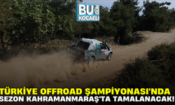 TÜRKİYE OFFROAD ŞAMPİYONASI'NDA SEZON KAHRAMANMARAŞ'TA TAMALANACAK!