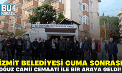 İZMİT BELEDİYESİ CUMA SONRASI OĞUZ CAMİİ CEMAATİ İLE BİR ARAYA GELDİ!