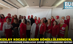 KIZILAY KOCAELİ KADIN GÖNÜLLÜLERİNDEN, DEPREM BÖLGESİNDE KURULACAK ÇOCUK KÜTÜPHANESİNE DESTEK!