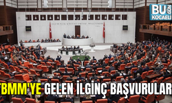 TBMM'YE GELEN İLGİNÇ BAŞVURULAR!