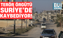 TERÖR ÖRGÜTÜ SURİYE’DE KAYBEDİYOR!