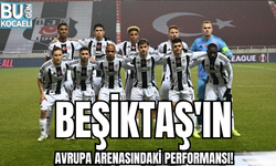 BEŞİKTAŞ'IN AVRUPA ARENASINDAKİ PERFORMANSI!