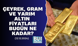 ÇEYREK, GRAM VE YARIM ALTIN FİYATLARI BUGÜN NE KADAR? (12.12.2024)
