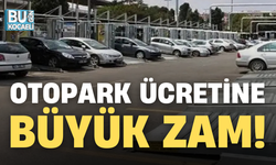 OTOPARK ÜCRETİNE BÜYÜK ZAM!