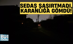 SEDAŞ ŞAŞIRTMADI, KARANLIĞA GÖMDÜ!