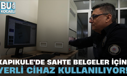 KAPIKULE'DE SAHTE BELGELER İÇİN YERLİ CİHAZ KULLANILIYOR!