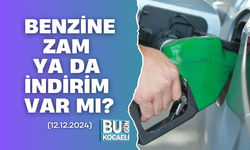 BENZİNE ZAM YA DA İNDİRİM VAR MI? (12 ARALIK 2024)