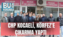 CHP KOCAELİ, KÖRFEZ'E ÇIKARMA YAPTI