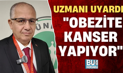 UZMANI UYARDI; "OBEZİTE KANSER YAPIYOR"