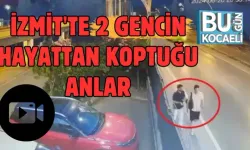 İZMİT'TE 2 GENCİN HAYATTAN KOPTUĞU ANLAR