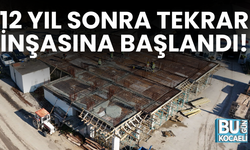 12 YIL SONRA TEKRAR İNŞASINA BAŞLANDI!