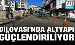 DİLOVASI'NDA ALTYAPI GÜÇLENDİRİLİYOR