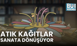 ATIK KAĞITLAR SANATA DÖNÜŞÜYOR