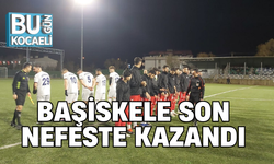 BAŞİSKELE SON NEFESTE KAZANDI
