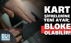 KART ŞİFRELERİNE YENİ AYAR; BLOKE OLABİLİR!