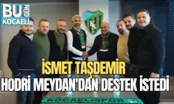 İSMET TAŞDEMİR HODRİ MEYDAN'DAN DESTEK İSTEDİ