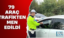 TRAFİKTE YOĞUN DENETİM 79 ARAÇ TRAFİKTEN MEN EDİLDİ