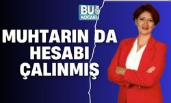 MUHTARIN DA HESABI ÇALINMIŞ