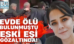 EVDE ÖLÜ BULUNMUŞTU; ESKİ EŞİ GÖZALTINDA!
